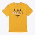 I Like It DOGE-Y Style Shirt