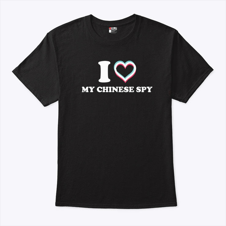 I Love My Chinese Spy T Shirt