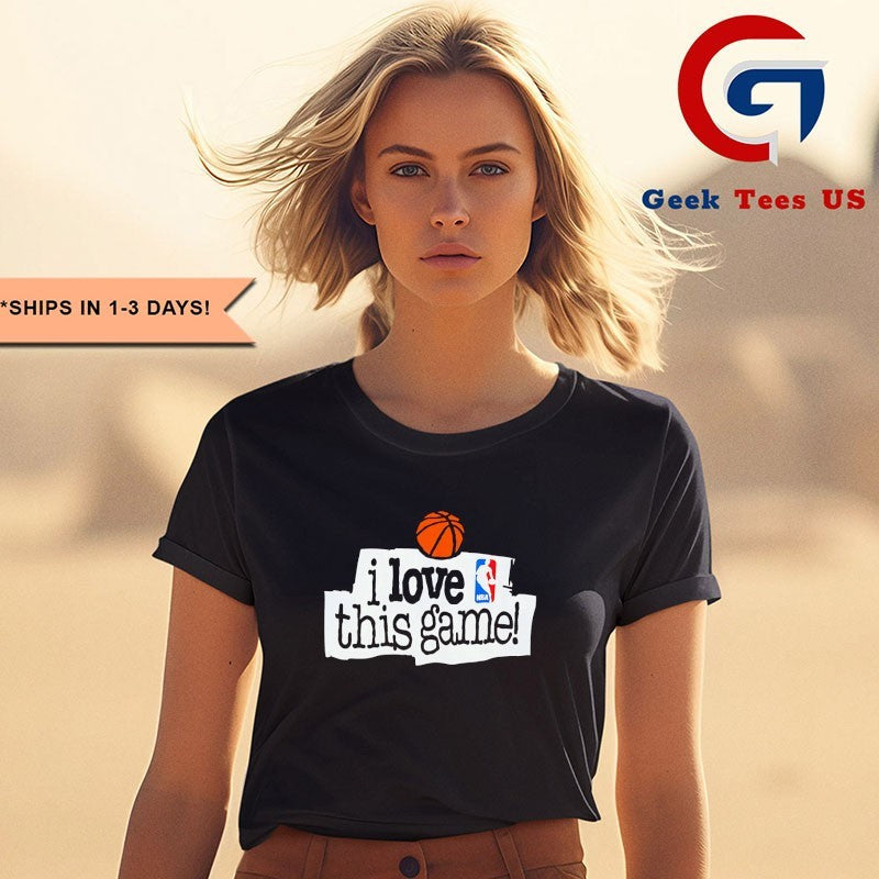 I Love This Game NBA shirt
