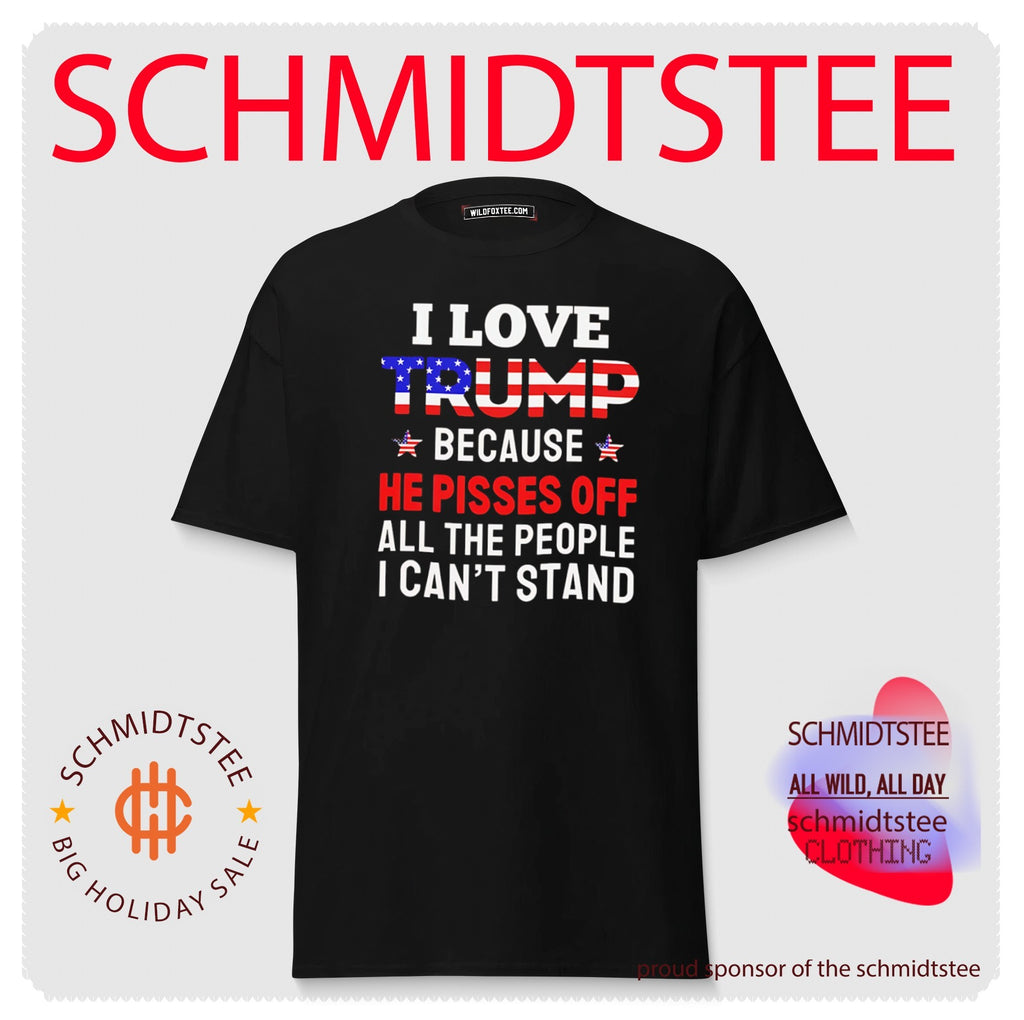 I Love Trump Because He Pisses Off Shirt