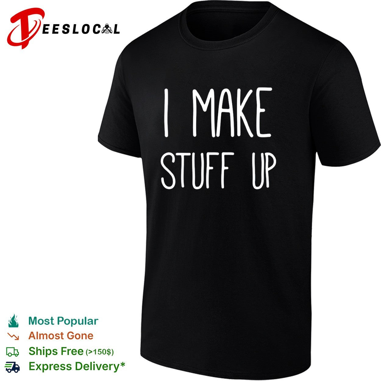 I Make Stuff Up quote creative writer shirt