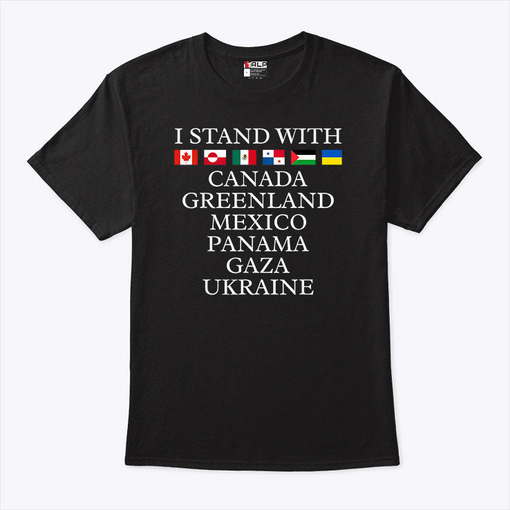 I Stand With Canada Greenland Mexico Panama Gaza Ukraine Shirt