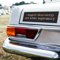 I Support Clean Energy Not White Supremacy Car Magnet