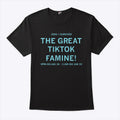 I Survived the Great TikTok Famine T Shirt