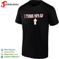 I Think He’s Gay with Arrow shirt shirt