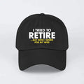 I Tried To Retire But Now I Work For My Wife Hat