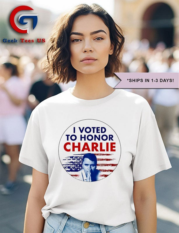 I Voted to Honor Charlie 2025 shirt