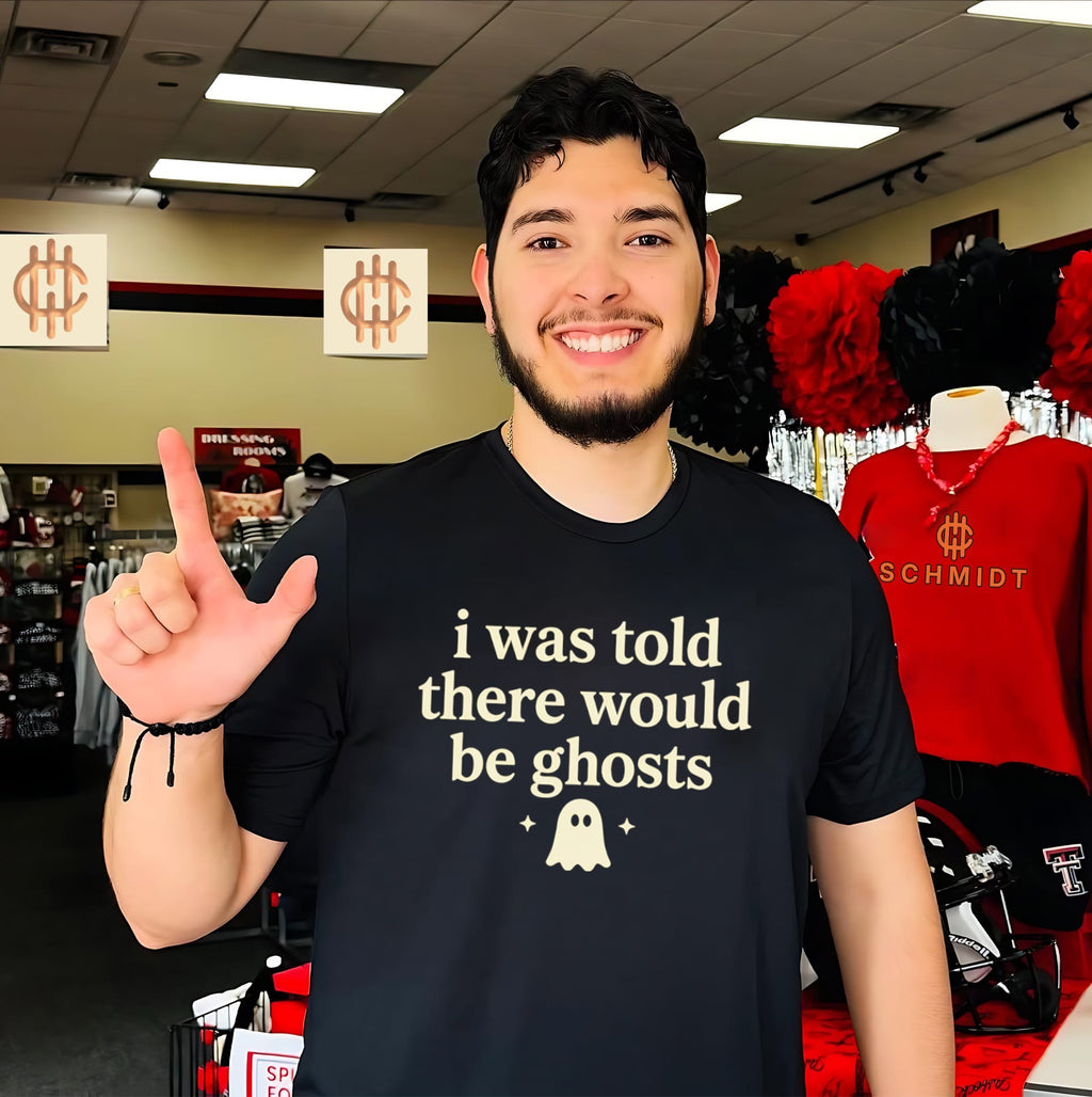 I Was Told There Would Be Ghosts shirt