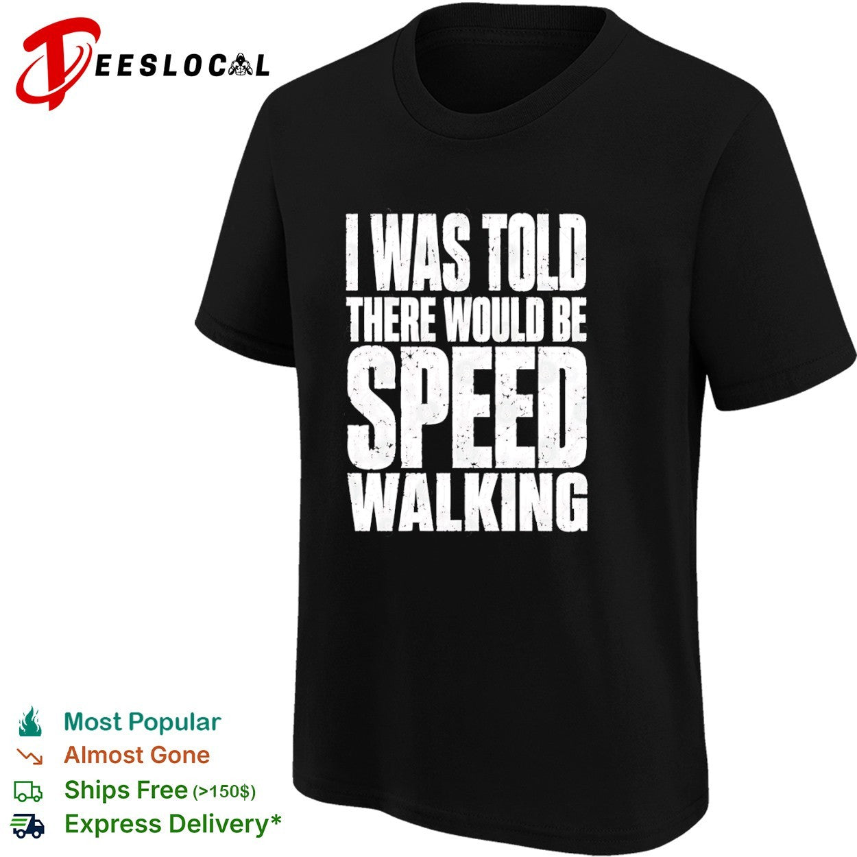 I Was Told There Would Be Speed Walking shirt