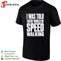 I Was Told There Would Be Speed Walking shirt