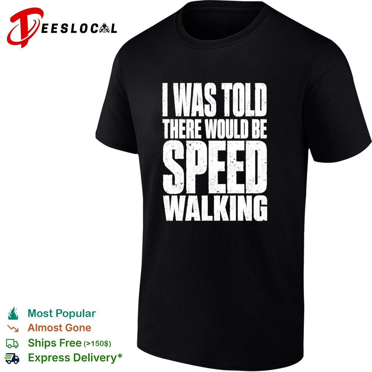 I Was Told There Would Be Speed Walking shirt