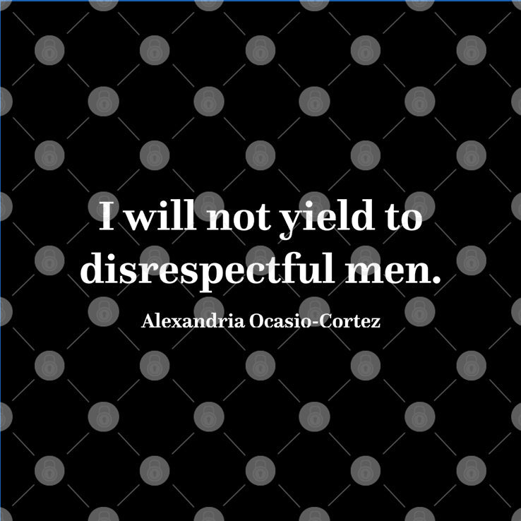 I Will Not Yield To Disrespectful Men AOC T Shirt
