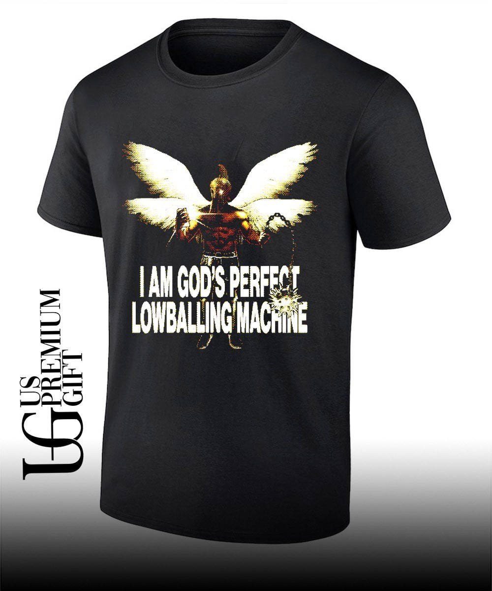 I am God’s perfect lowballing machine shirt