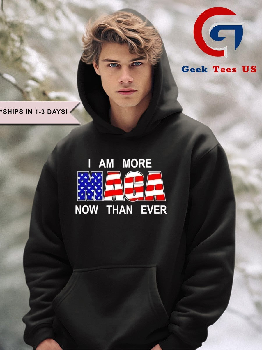 I am more MAGA now than ever shirt