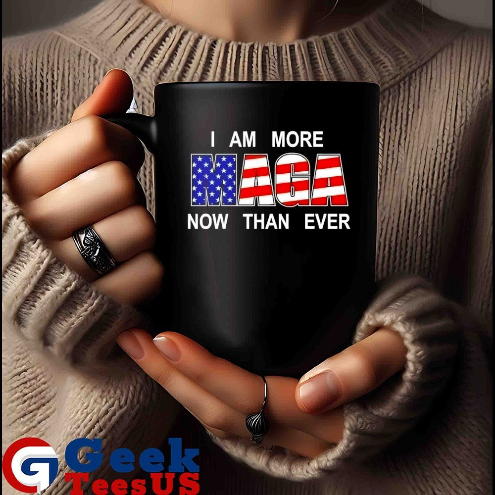 I am more MAGA now than ever shirt