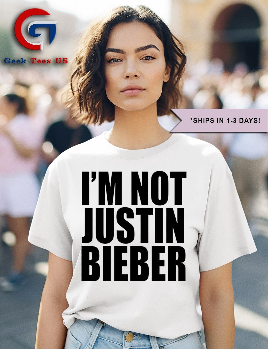 I am not Justin Bieber shirt