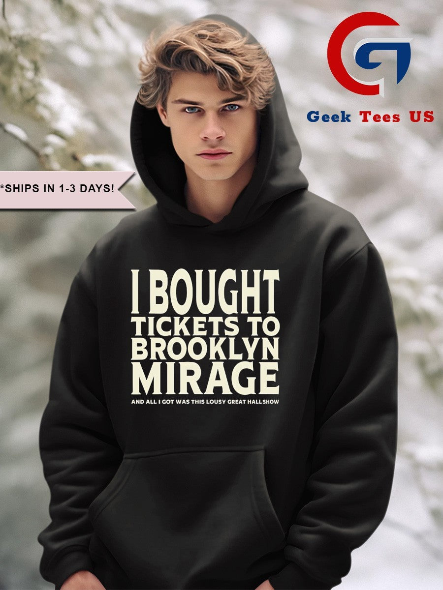 I bought tickets to Brooklyn Mirage and all I got was this lousy great hall show shirt