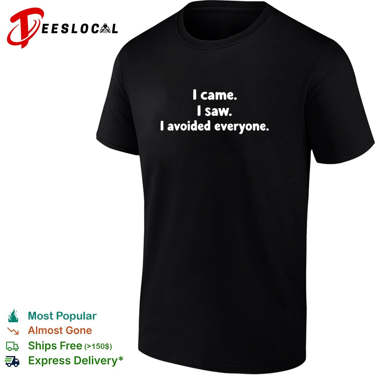 I came I saw I avoided everyone sarcastic bold statement quote typography shirt