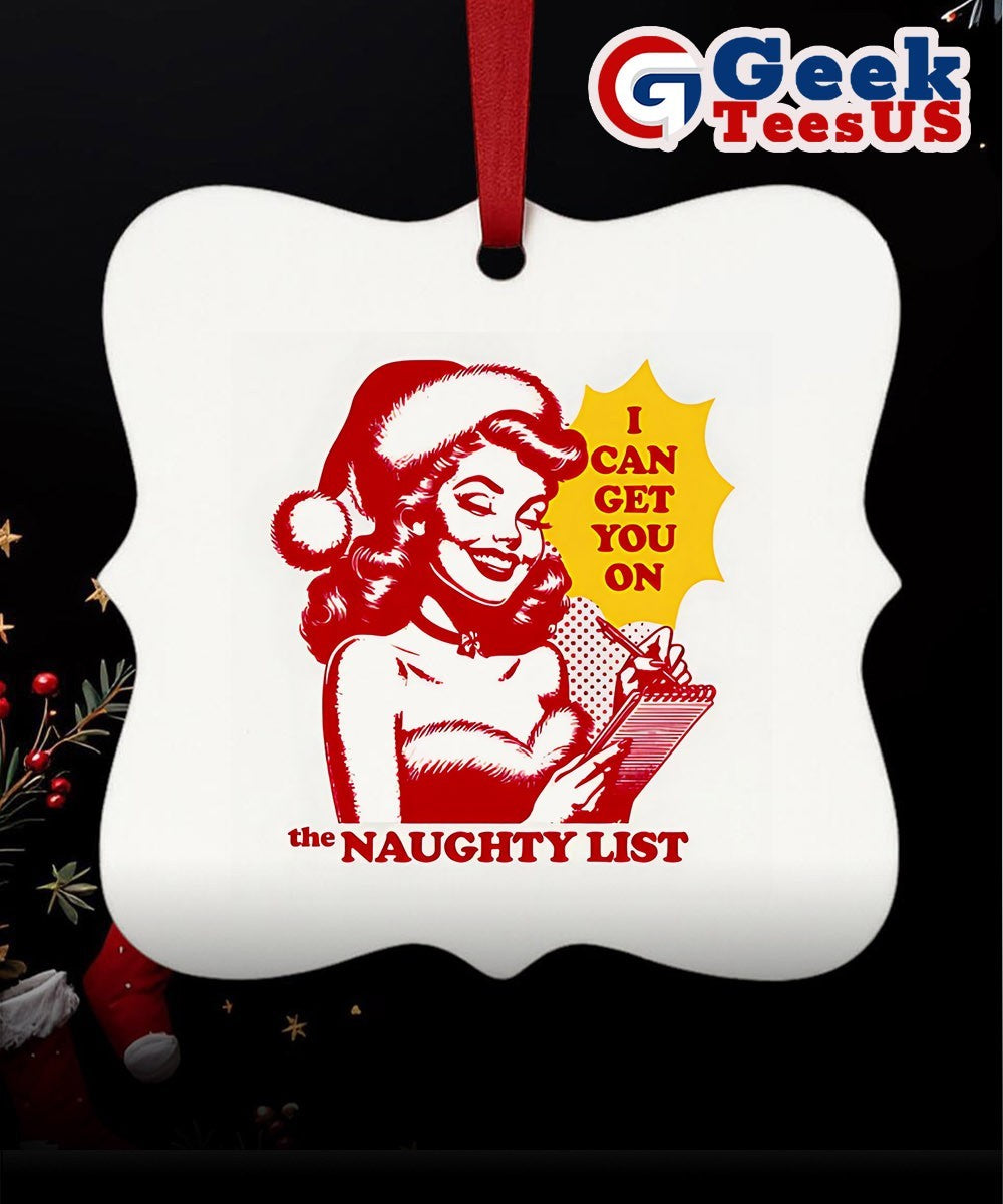 I can get you on the naughty list Christmas Ornament