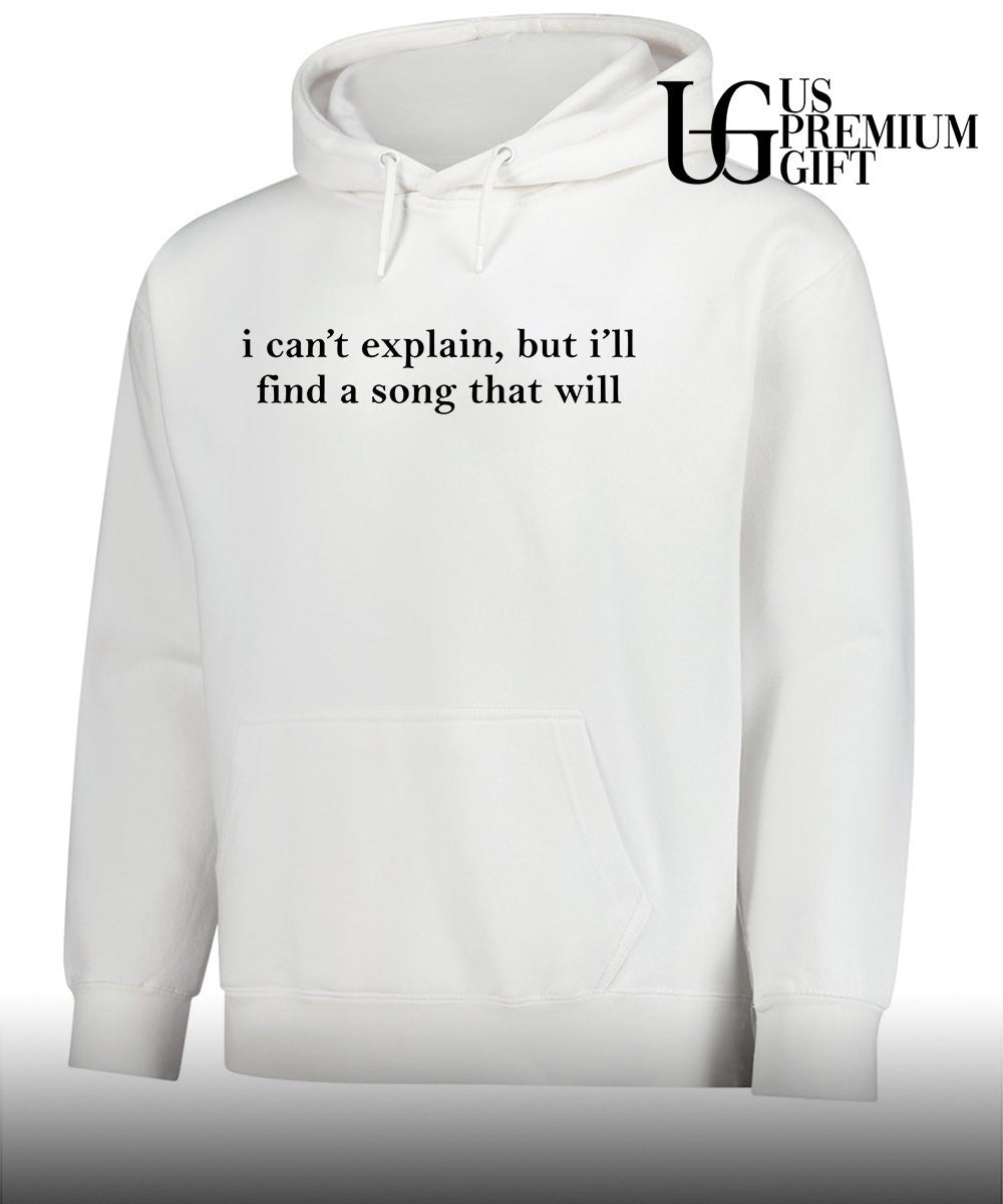 I can’t explain but I’ll find a song that will shirt