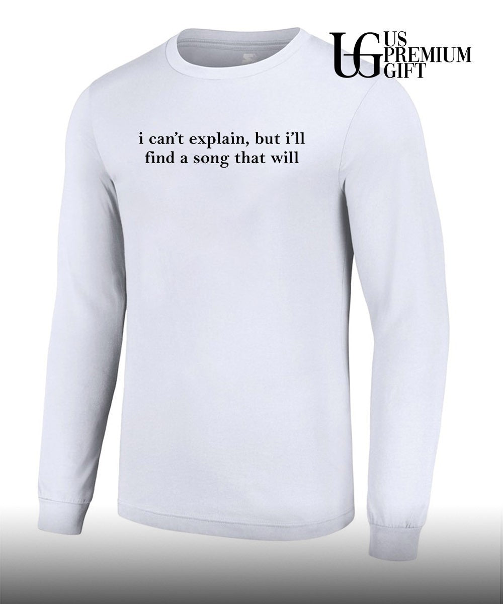 I can’t explain but I’ll find a song that will shirt