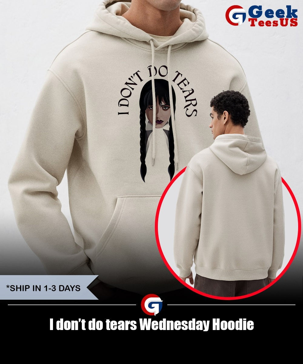 I don’t do tears Wednesday shirt