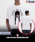 I don’t do tears Wednesday shirt