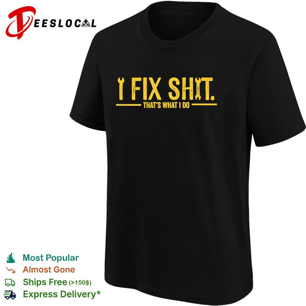 I fix shit that’s what I do bold crossed wrench and screwdriver tool logo shirt