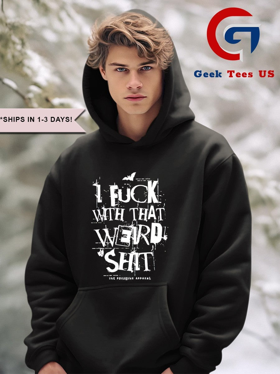 I fuck with that weird shit shirt