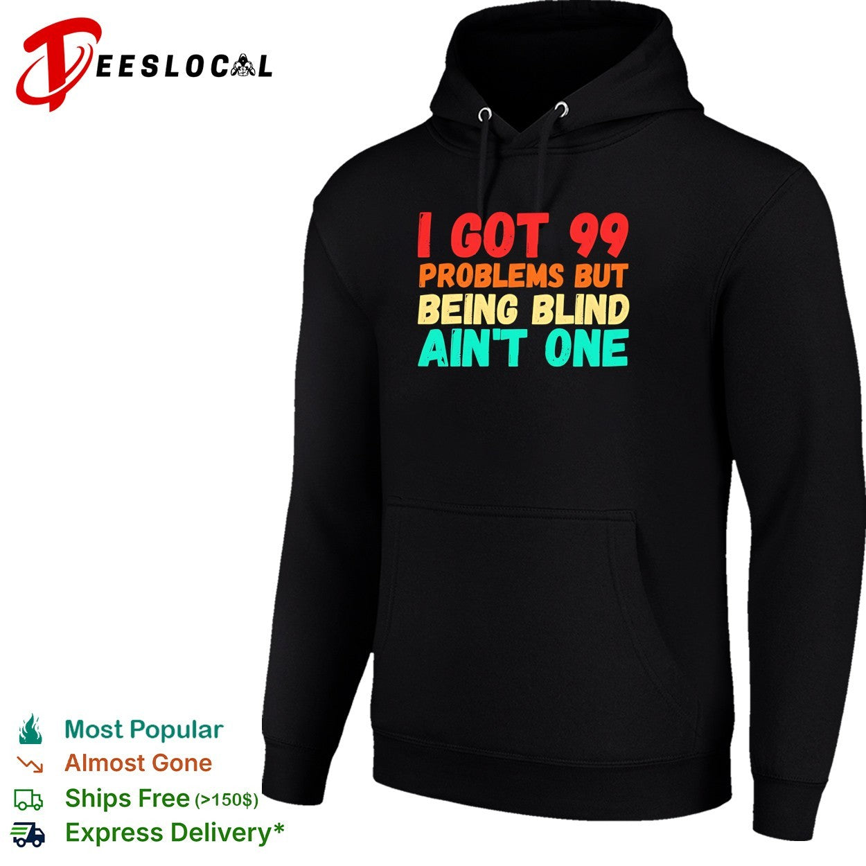 I got 99 problems but being blind aint one bold statement quote typography shirt