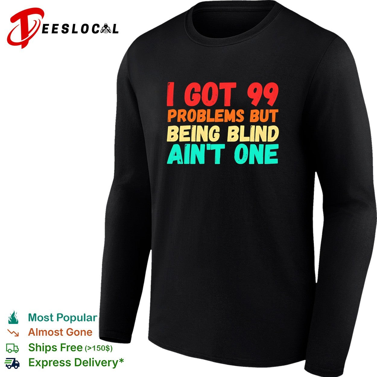 I got 99 problems but being blind aint one bold statement quote typography shirt