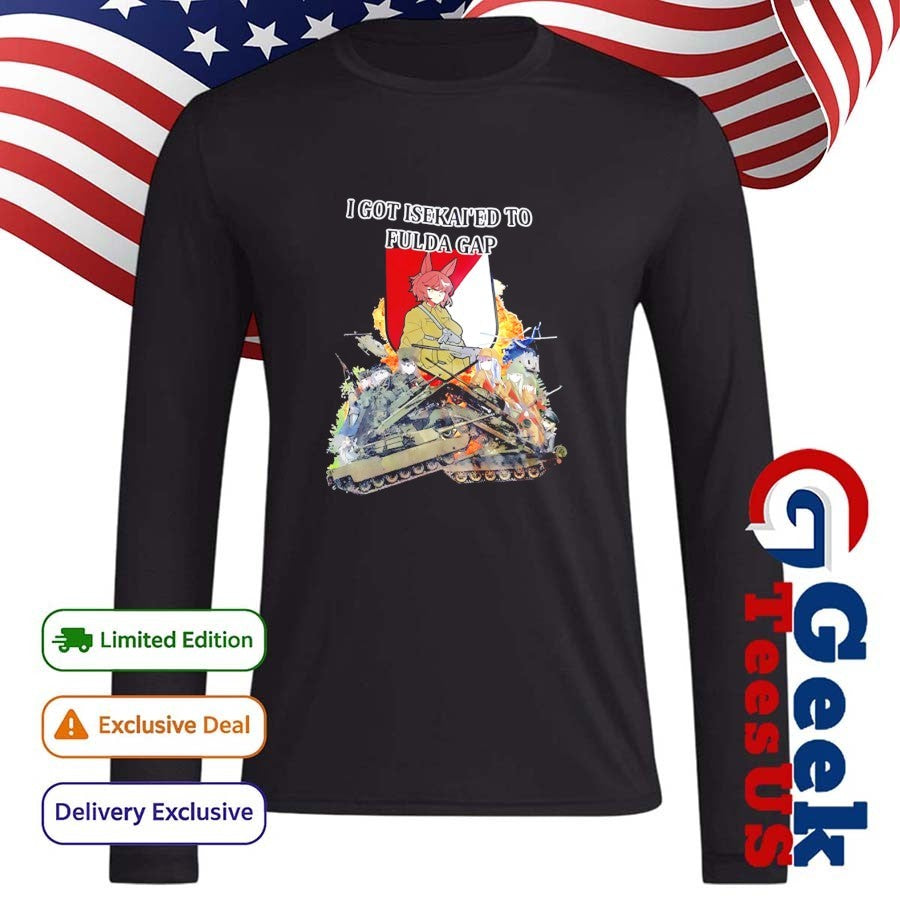 I got Isekai’d to fulda gap shirt