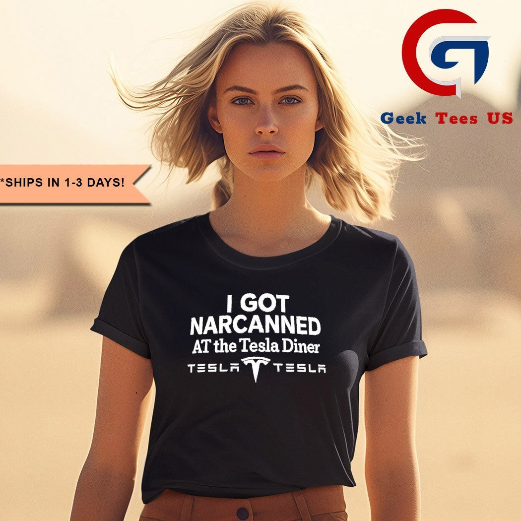 I got Narcanned at The Tesla Diner shirt