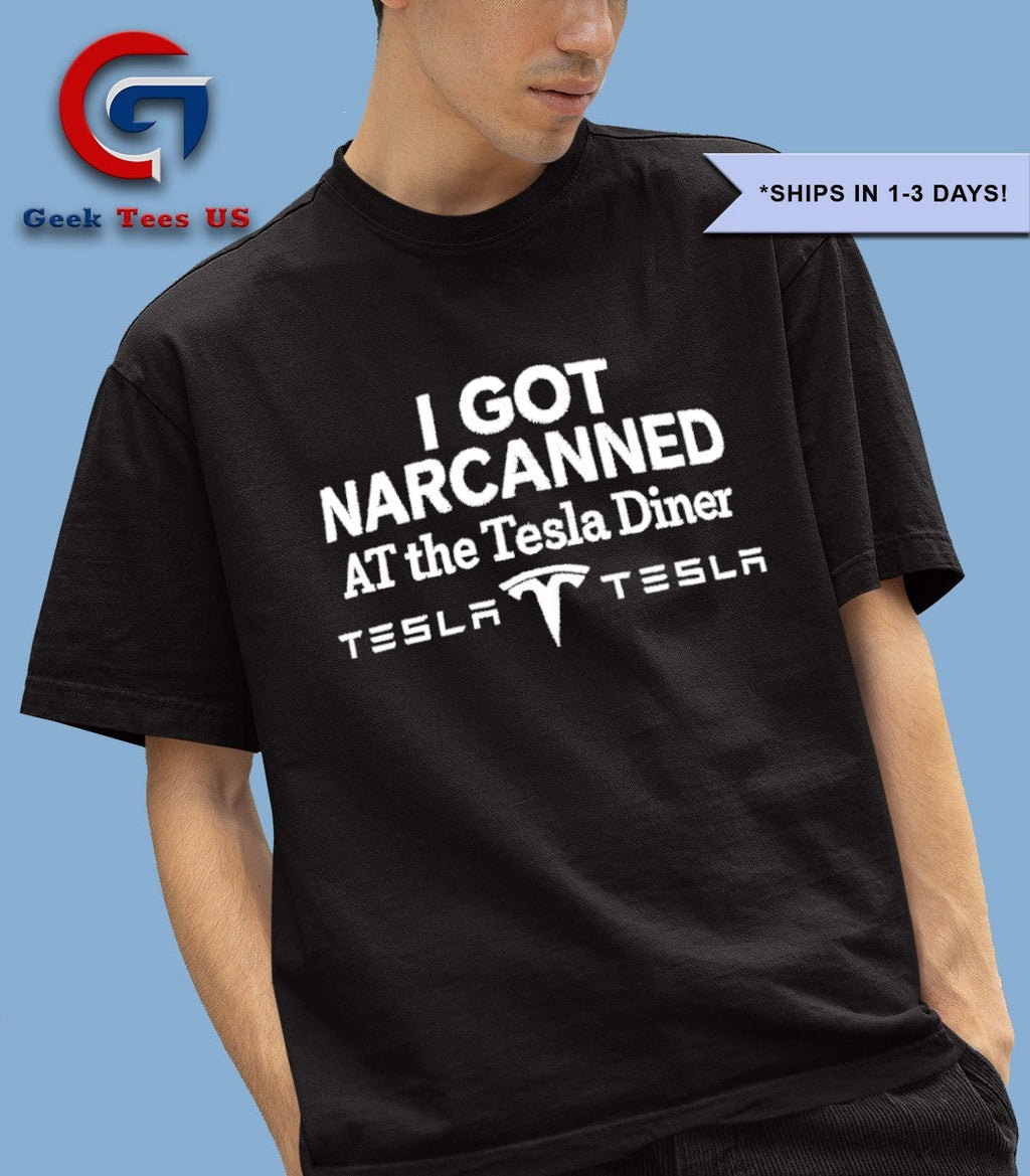 I got Narcanned at The Tesla Diner shirt
