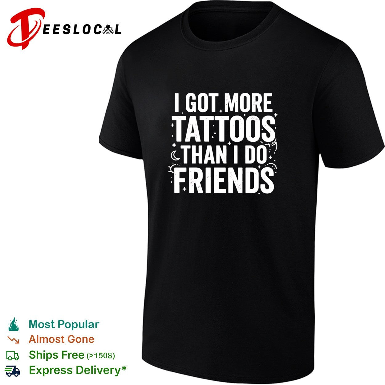 I got more tattoos than I do friends basic shirt