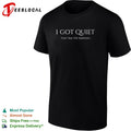 I got quiet that was the warning bold sarcastic statement typography quote shirt