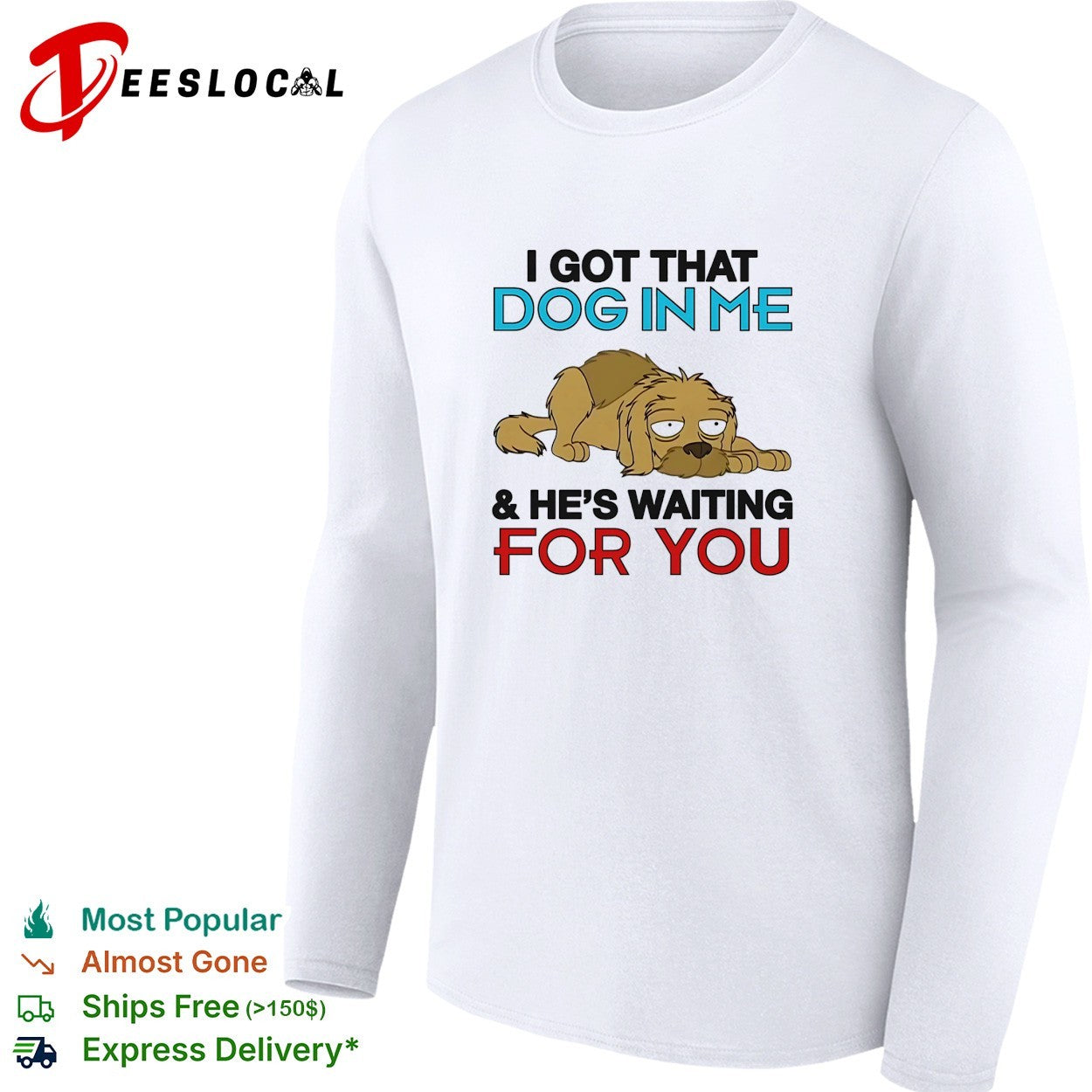 I got that dog in me and he’s waiting for you shirt