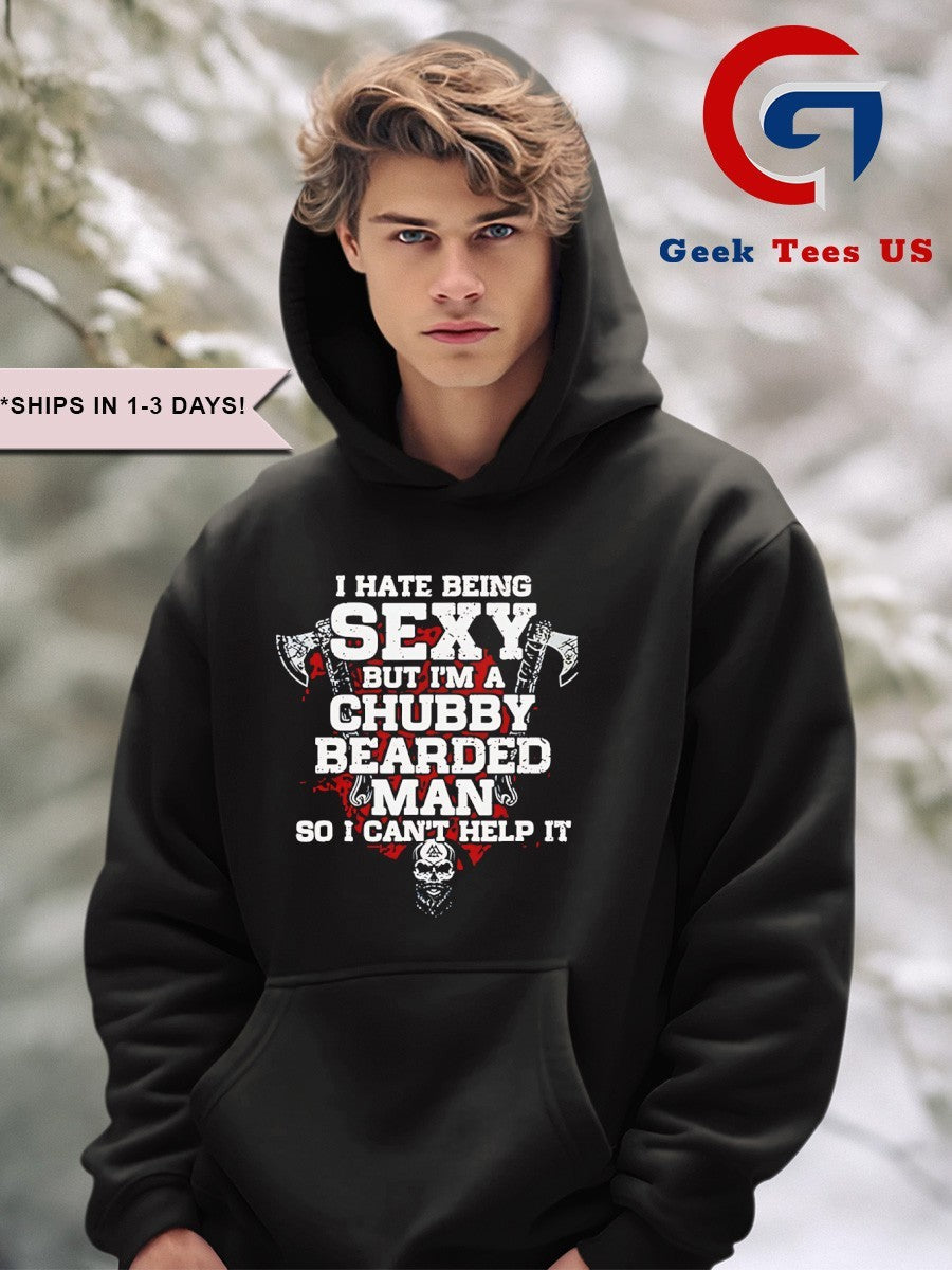 I hate being sexy but I’m a chubby bearded man shirt