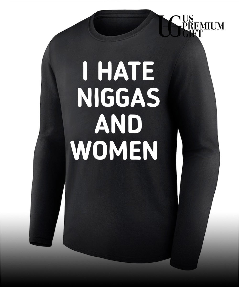 I hate niggas and women shirt