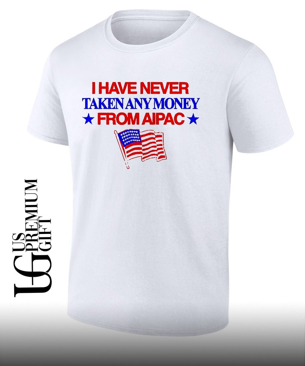 I have never taken any money from Aipac USA flag shirt
