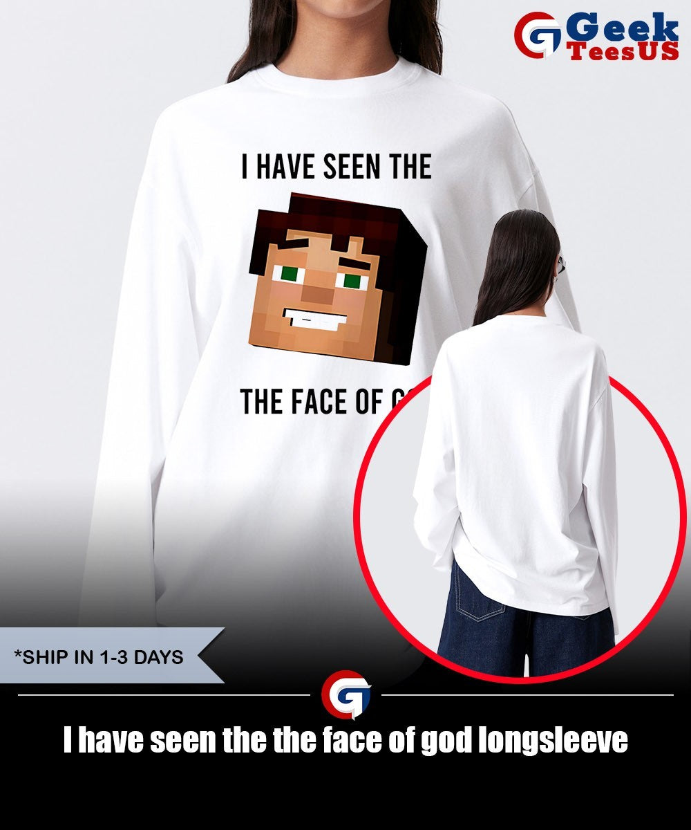 I have seen the the face of god shirt