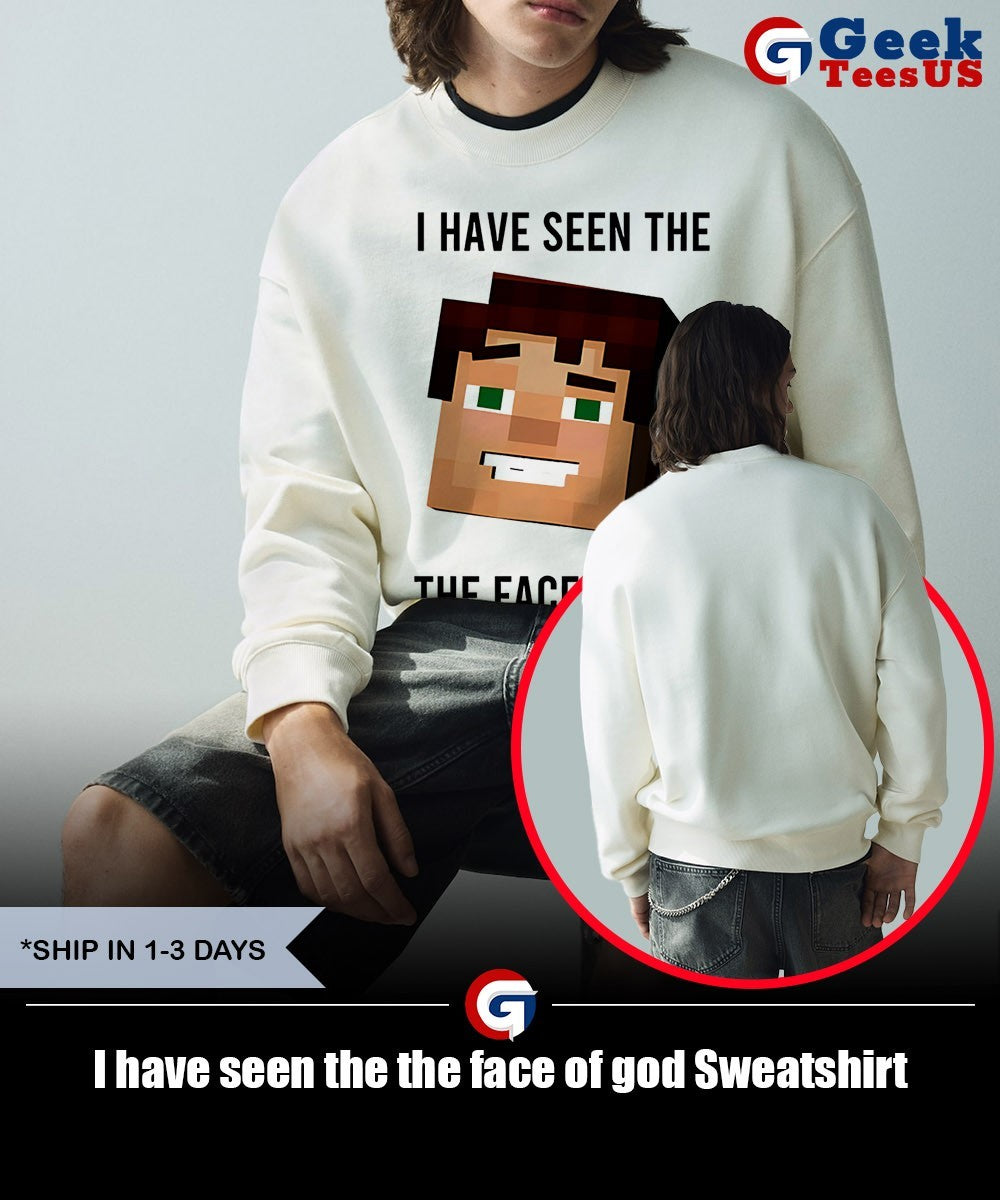 I have seen the the face of god shirt