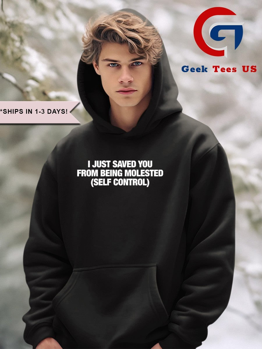 I just saved you from being Molested Self Control T-shirt
