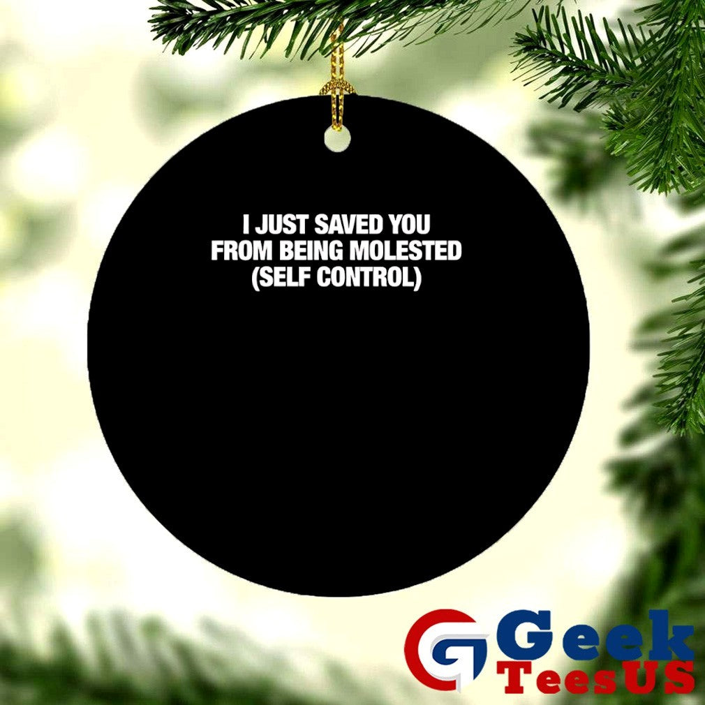 I just saved you from being Molested Self Control T-shirt