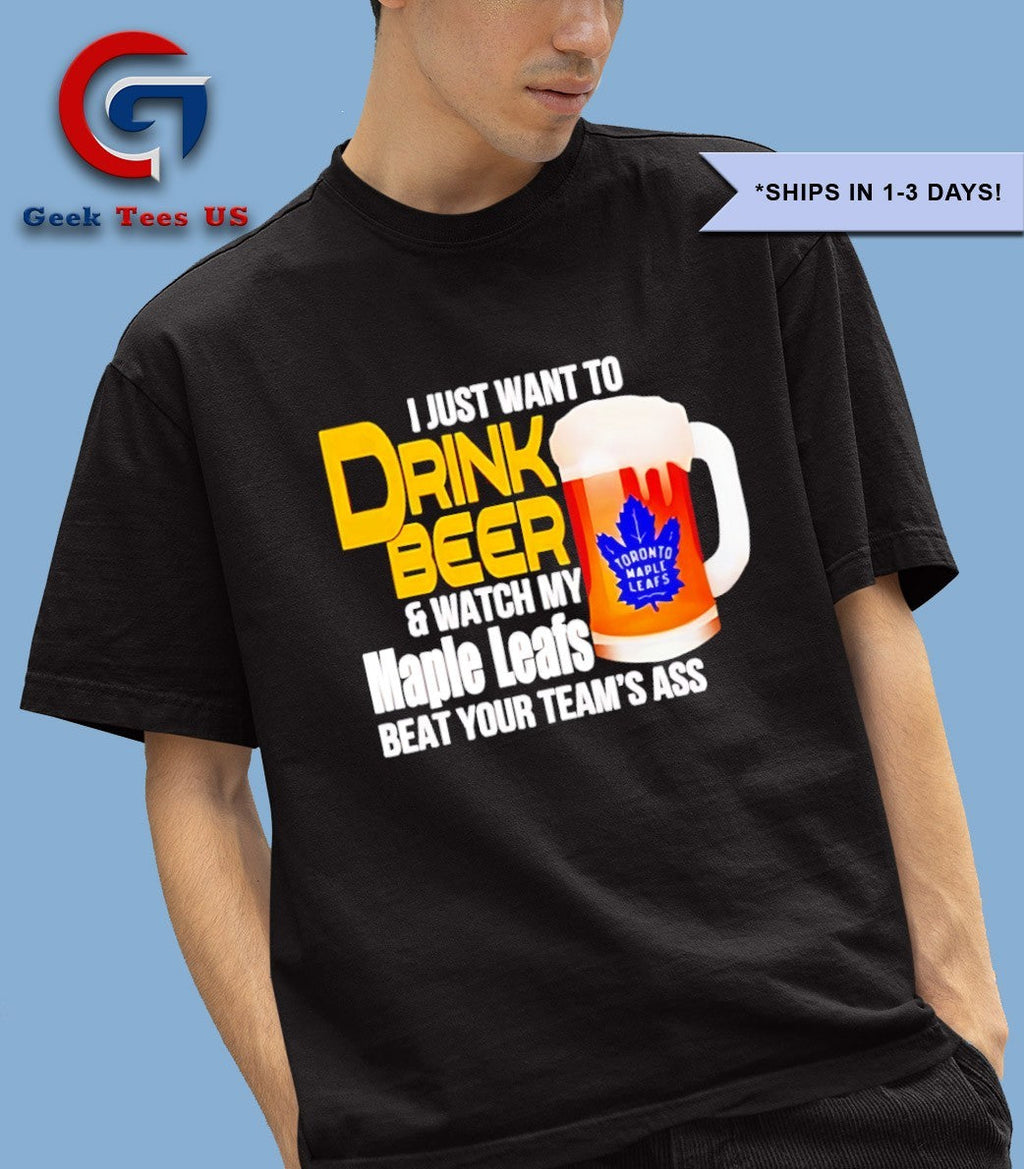 I just want to drink beer and watch my Maple Leafs 2025 shirt