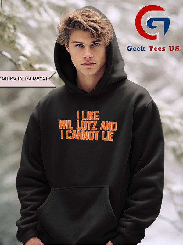 I like Wil Lutz and I Cannot Lie shirt