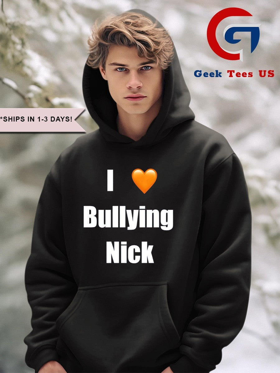 I love Bullying Nick shirt