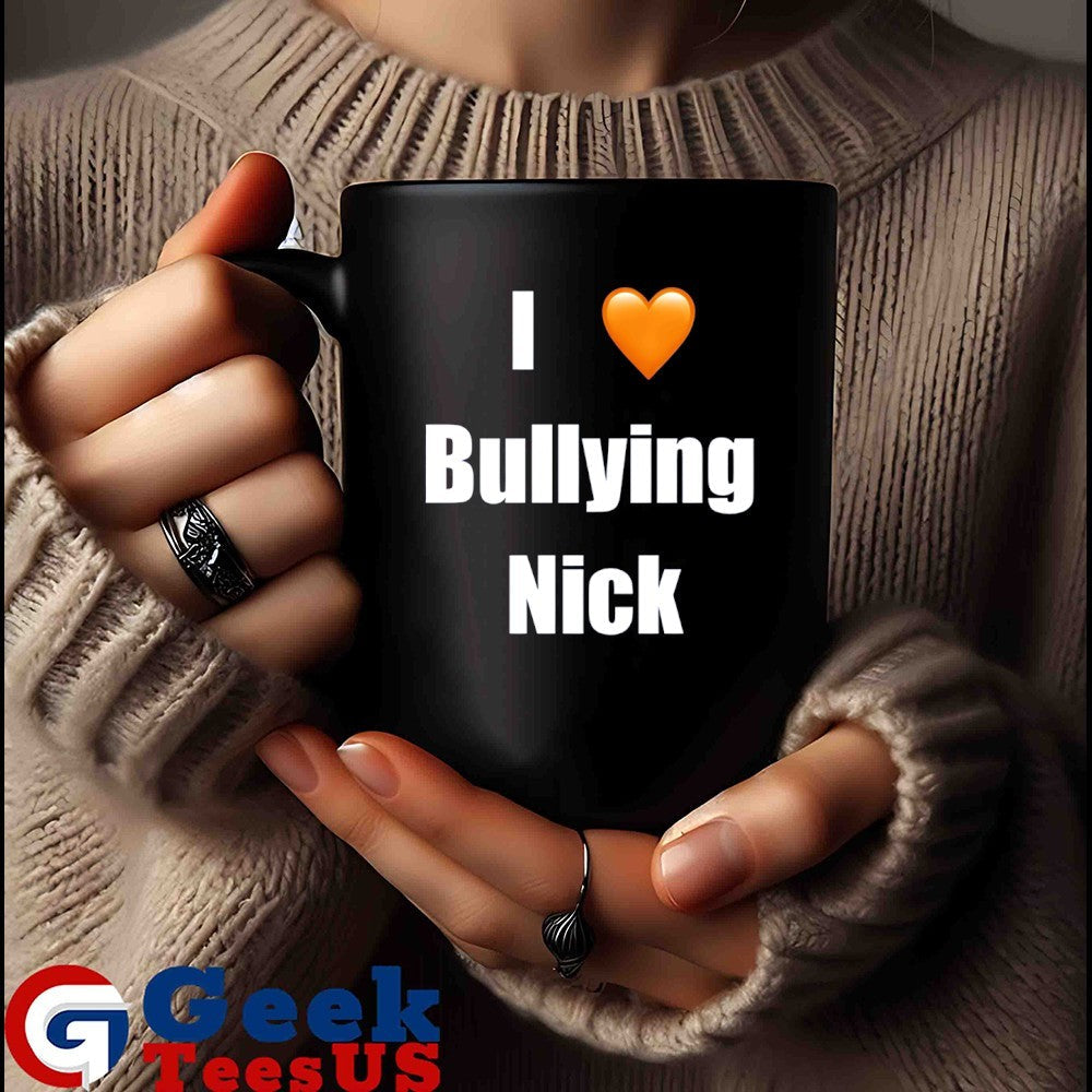 I love Bullying Nick shirt