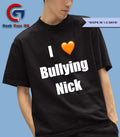 I love Bullying Nick shirt