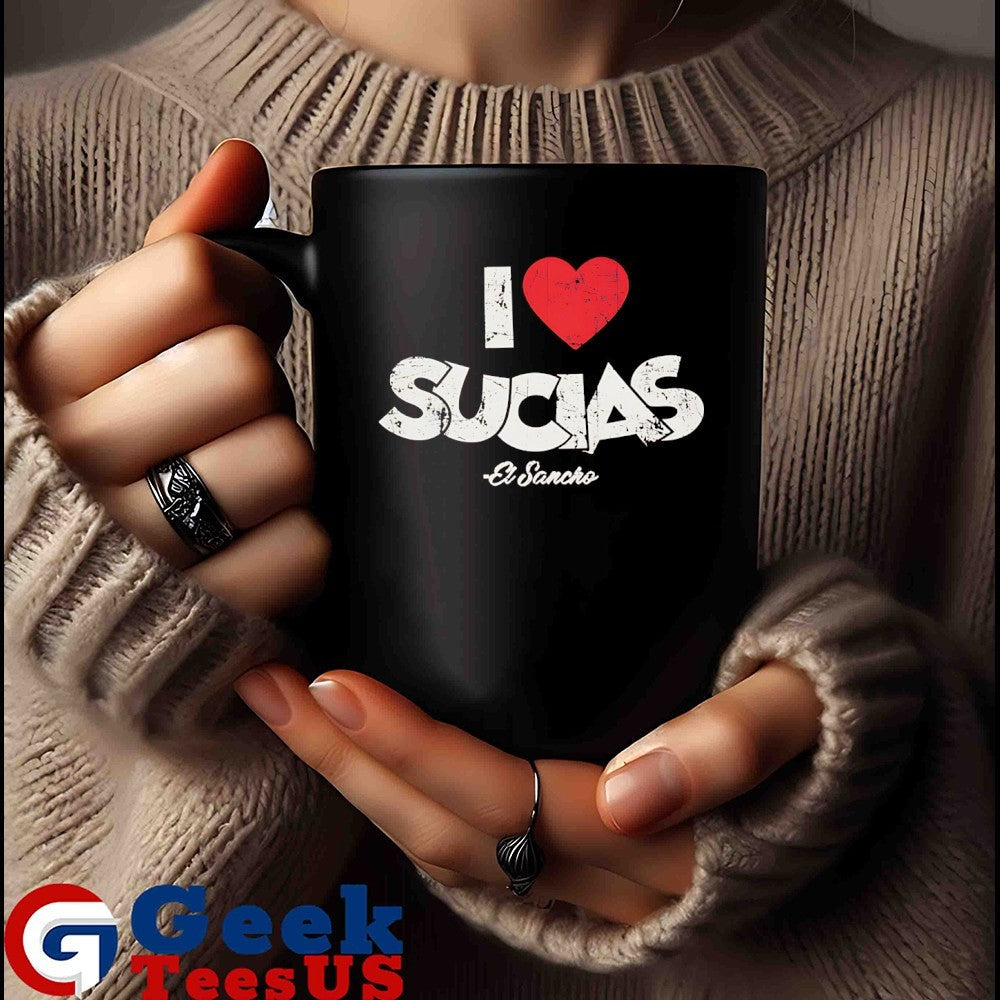 I love Sucias El Sancho shirt